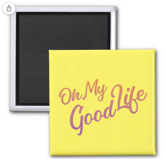 OH MY GOODLIFE Magnet